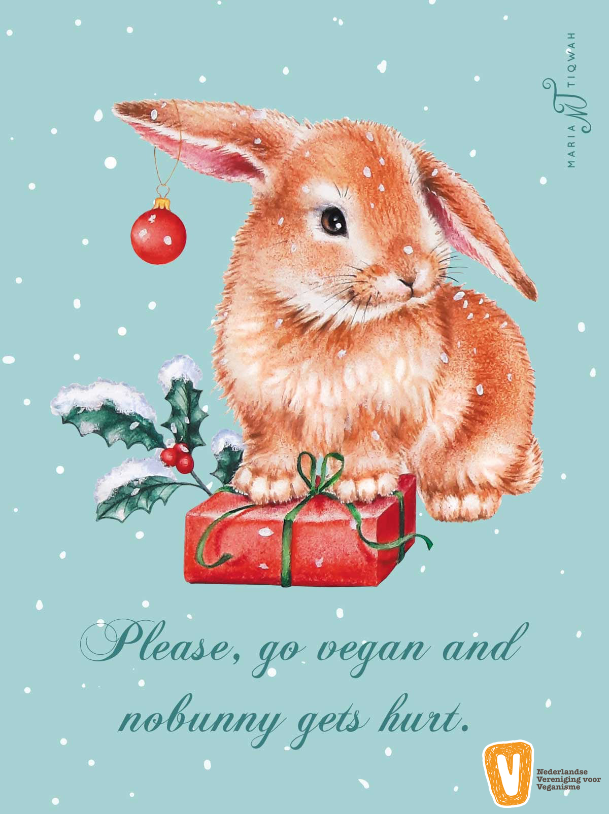 Een kerstkaart met een konijn die een kerstbal aan zijn oor heeft en op een cadeautje zit. Tekst: 'Please go vegan and nobunny gets hurt.'