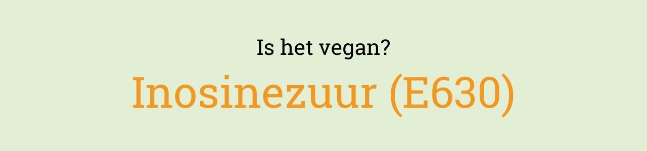 Is het vegan? Inosinezuur (E630)