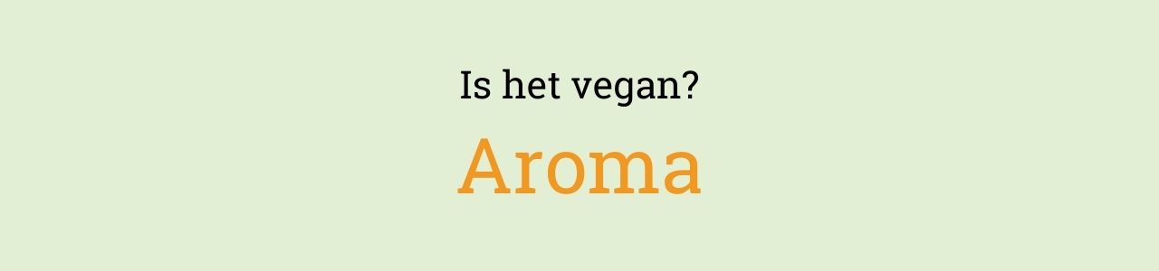 Is het vegan? Aroma