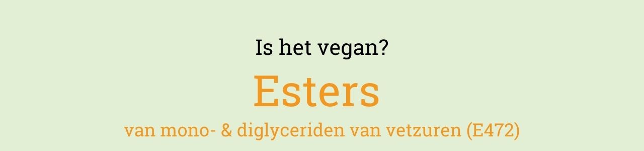 Is het vegan? Esters van mono- en diglyceriden van vetzuren (E472)