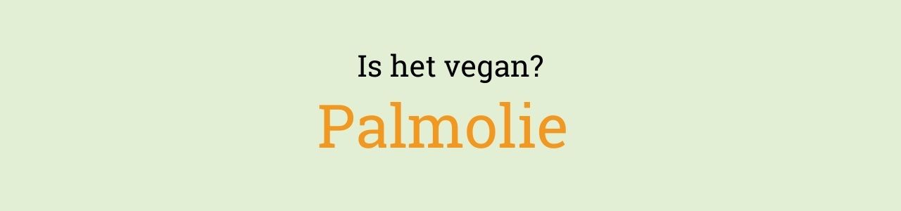 Is het vegan? Palmolie