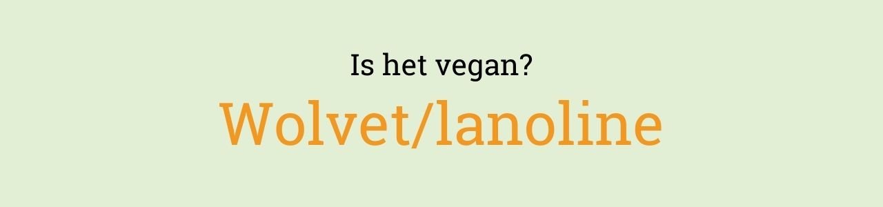 Is het vegan? Wolvet/lanoline