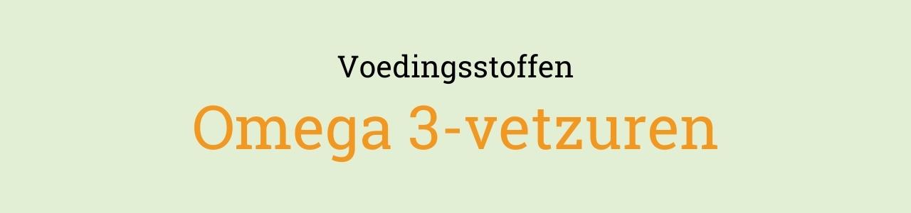 Voedingsstoffen: Omega 3-vetzuren