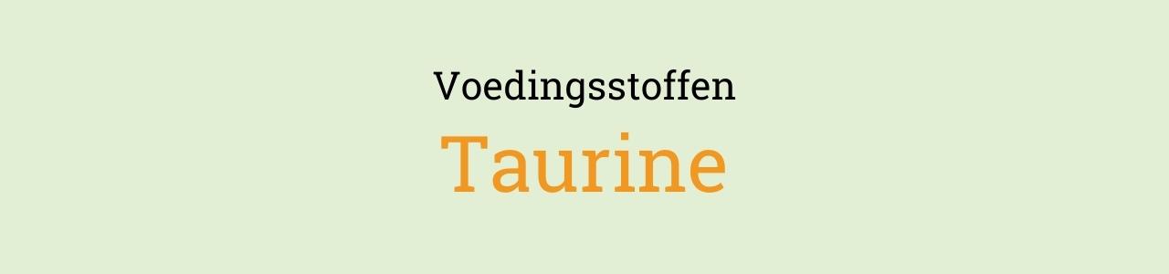 Voedingsstoffen: Taurine
