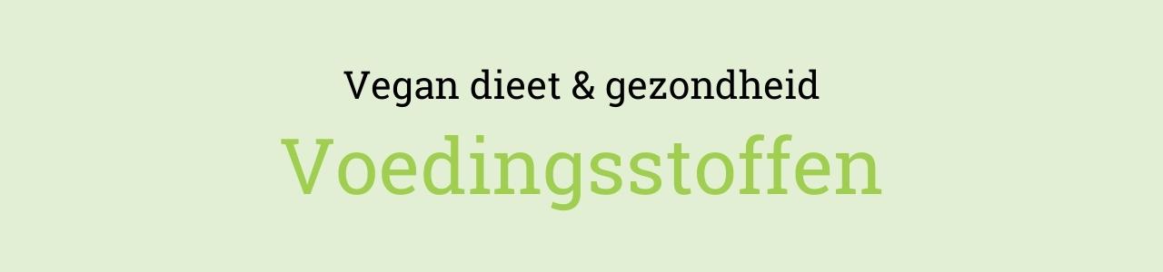 Vegan dieet en gezondheid: Voedingsstoffen